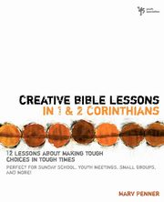 Creative Bible Lessons in 1 and 2 Corinthians, Penner Marv