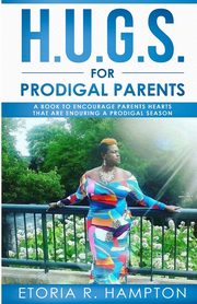 H.U.G.S. For Prodigal Parents, Hampton Etoria R