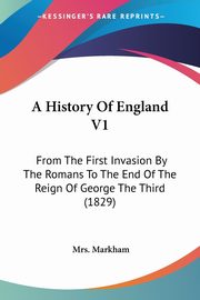 A History Of England V1, Markham Mrs.
