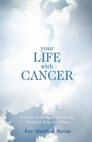 ksiazka tytu: Your Life With Cancer autor: Strom Kay Marshall
