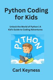 Python Coding for Kids, Keyness Carl