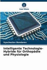 Intelligente Technologie-Hybride fr Orthopdie und Physiologie, Bondarev Vyacheslav