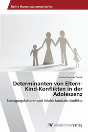 Determinanten von Eltern-Kind-Konflikten in der Adoleszenz, Cesnik Ursula Christina