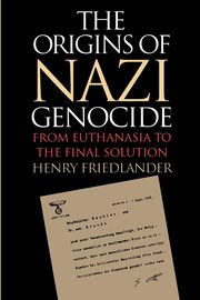 The Origins of Nazi Genocide, Friedlander Henry