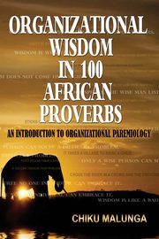 Organizational Wisdom in 100 African Proverbs, Malunga Chiku