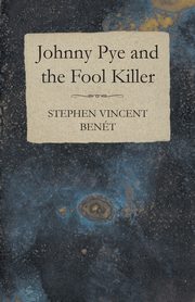 Johnny Pye and the Fool Killer, Bent Stephen Vincent