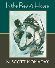 In the Bear's House, Momaday N Scott