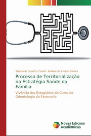 ksiazka tytu: Processo de Territorializa?o na Estratgia Sade da Famlia autor: Quadros Tonelli Stphanie