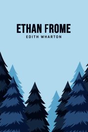 Ethan Frome, Wharton Edith