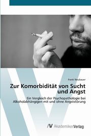 ksiazka tytu: Zur Komorbiditt von Sucht und Angst autor: Neubauer Frank