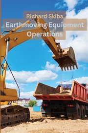 Earthmoving Equipment Operations, Skiba Richard