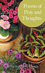 ksiazka tytu: Poems of Pray and Thoughts autor: Mungin Mungenia Deloris