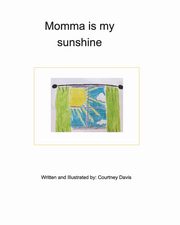 ksiazka tytu: Momma is my sunshine autor: Davis Courtney