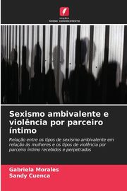 Sexismo ambivalente e viol?ncia por parceiro ntimo, Morales Gabriela