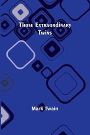ksiazka tytu: Those Extraordinary Twins autor: Twain Mark
