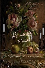 ksiazka tytu: Romantic Morsels autor: Publishing Zimbell  House
