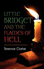 Little Bridget and the Flames of Hell, Clarke Terence