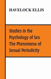 Studies in the Psychology of Sex, The Phenomena of Sexual Periodicity, Ellis Havelock