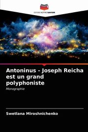 ksiazka tytu: Antoninus - Joseph Reicha est un grand polyphoniste autor: Miroshnichenko Swetlana