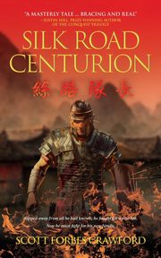 ksiazka tytu: Silk Road Centurion autor: Crawford Scott Forbes