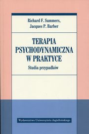 ksiazka tytu: Terapia psychodynamiczna w praktyce autor: Summers Richard F., Barber Jacques P.