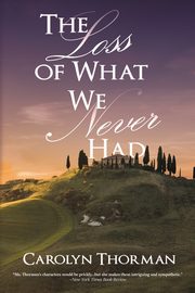 The Loss of What We Never Had, Thorman Carolyn