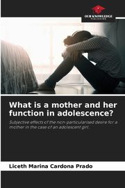 What is a mother and her function in adolescence?, Cardona Prado Liceth Marina