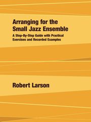 Arranging for the Small Jazz Ensemble, Larson Robert