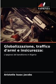 Globalizzazione, traffico d'armi e insicurezza, Jacobs Aristotle Isaac