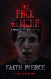 The Face You Wear, Pierce Faith