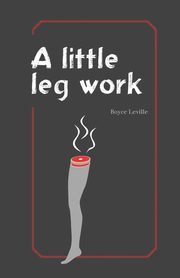 A Little Leg Work, Leville Royce