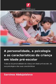 A personalidade, a psicologia e as caractersticas da criana em idade pr-escolar, Abdujalalova Sarvinoz
