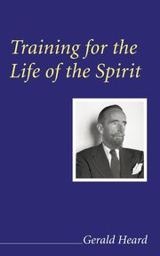 Training for the Life of the Spirit, Heard Gerald