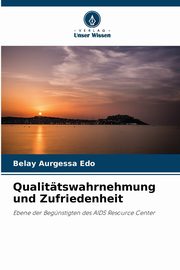 Qualittswahrnehmung und Zufriedenheit, Aurgessa Edo Belay