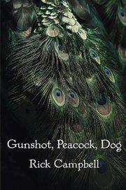 Gunshot, Peacock, Dog, Campbell Rick