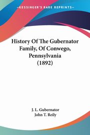 History Of The Gubernator Family, Of Conwego, Pennsylvania (1892), Gubernator J. L.