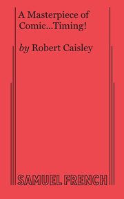 A Masterpiece of Comic...Timing!, Caisley Robert