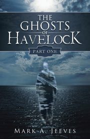 ksiazka tytu: The Ghosts of Havelock autor: Jeeves Mark A.