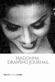 Iconic Madonna drawing Journal Sir Michael Huhn Designer  edition, Huhn Sir Michael Huhn Michael