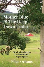 ksiazka tytu: Mother Blue & The Deep Down Under autor: Orleans Ellen N