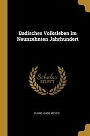 Badisches Volksleben Im Neunzehnten Jahrhundert, Meyer Elard Hugo