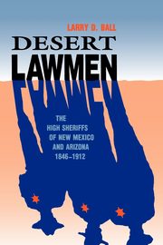 Desert Lawmen, Ball Larry D.