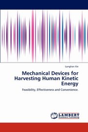 Mechanical Devices for Harvesting Human Kinetic Energy, Xie Longhan