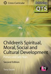 ksiazka tytu: Children's Spiritual, Moral, Social and Cultural Development autor: Eaude Tony