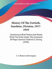 History Of The Fortieth, Sunshine, Division, 1917-1919, C. S. Hutson And Company