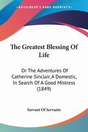 The Greatest Blessing Of Life, Servant Of Servants