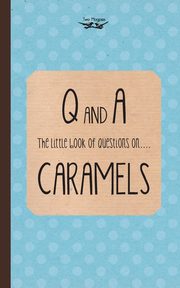 The Little Book of Questions on Caramels (Q & A Series), Two Magpies Publishing