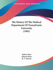 The History Of The Medical Department Of Transylvania University (1905), Peter Robert