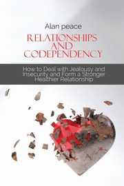 Relationships and Codependency, Peace Alan