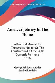Amateur Joinery In The Home, Audsley George Ashdown